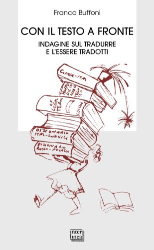 Con il testo a fronte - Indagine sul tradurre e l'essere tradotti