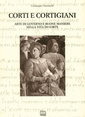 Corti e cortigiani - Arte di governo e buone maniere nella vita di corte