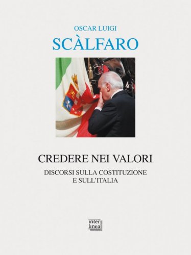Credere nei valori - Discorsi sulla Costituzione e sull'Italia