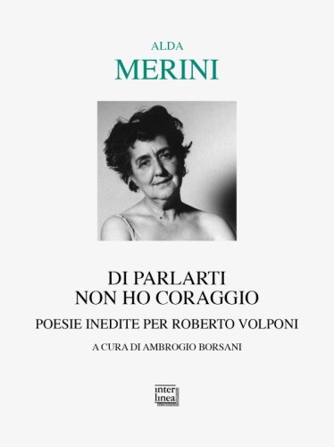 Di parlarti non ho coraggio - Poesie inedite per Roberto Volponi