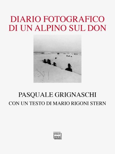 Diario fotografico di un alpino sul Don - Vita quotidiana durante la campagna di Russia (1942-1943)