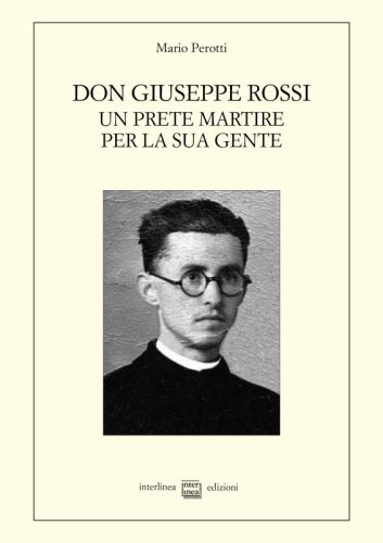Don Giuseppe Rossi - Un prete martire per la sua gente