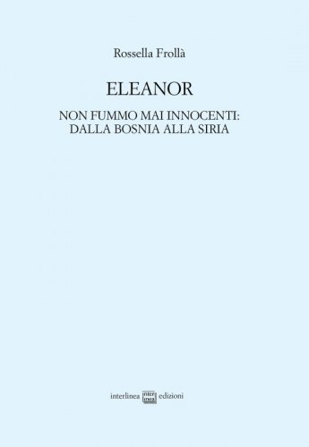 Eleanor - Non fummo mai innocenti: dalla Bosnia alla Siria