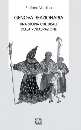 Genova reazionaria - Una storia culturale della Restaurazione