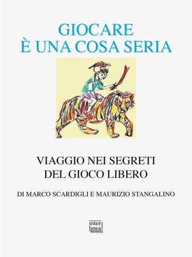 Giocare è una cosa seria - Viaggio nei segreti del gioco libero