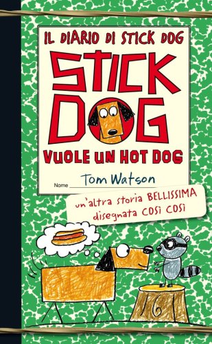Il diario di Stick Dog 2. Stick Dog vuole un hot dog