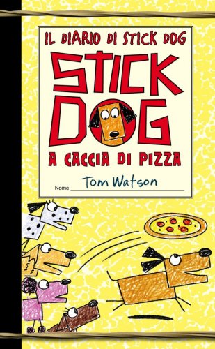 Il diario di Stick Dog 3. Stick Dog a caccia di pizza