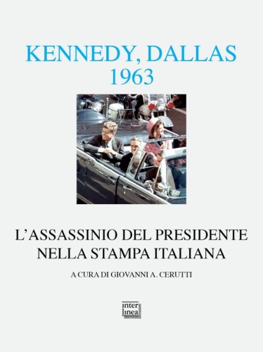 Kennedy, Dallas 1963 - L’assassinio del presidente nella stampa italiana