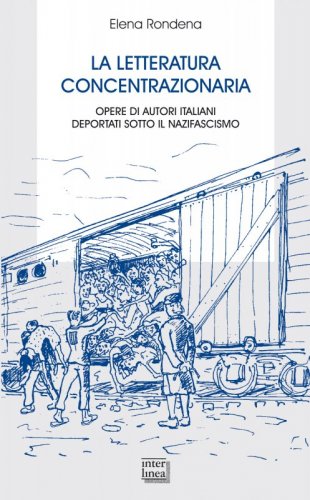 La letteratura concentrazionaria - Opere di autori italiani deportati sotto il nazifascismo