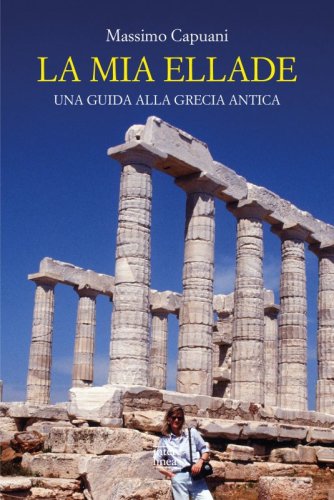 La mia Ellade - Una guida alla Grecia antica