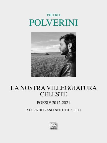 La nostra villeggiatura celeste - Poesie 2012-2021