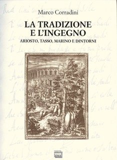 La tradizione e l'ingegno - Ariosto, Tasso, Marino e dintorni