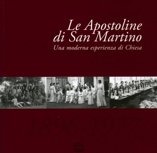 Le apostoline di San Martino - Una moderna esperienza di Chiesa