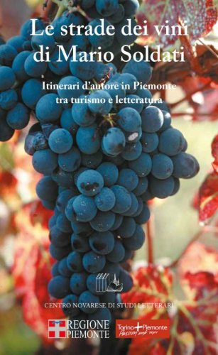 Le strade dei vini di Mario Soldati - Itinerari d’autore in Piemonte tra turismo e letteratura