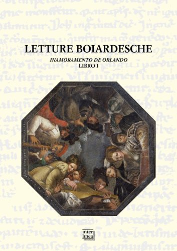 Letture boiardesche - Inamoramento de Orlando. Libro I