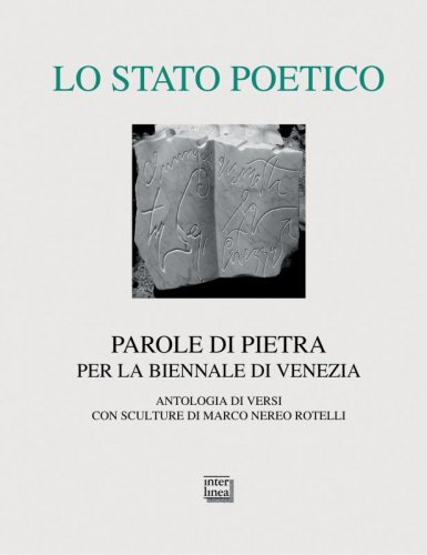Lo stato poetico - Parole di pietra per la Biennale di Venezia