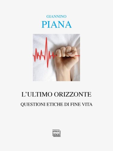 L'ultimo orizzonte - Questioni etiche di fine vita