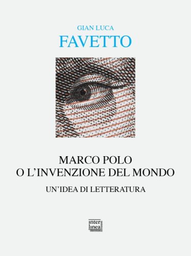 Marco Polo o l’invenzione del mondo - Un'idea di letteratura