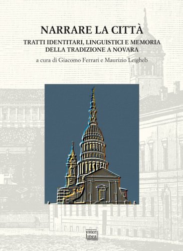 Narrare la città - Tratti identitari, linguistici e meoria della tradzione a Novara