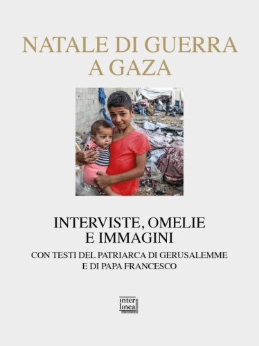 Natale di guerra a Gaza - Interviste, omelie e immagini