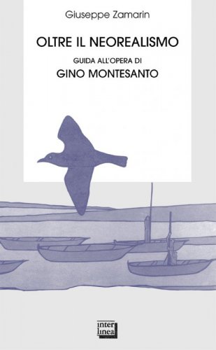 Oltre il neorealismo - Guida alla lettura di Gino Montesanto