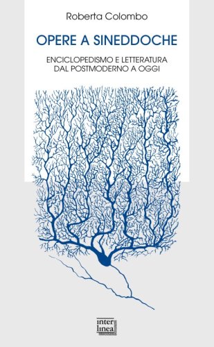 Opere a sineddoche - Enciclopedismo e letteratura dal postmoderno a oggi