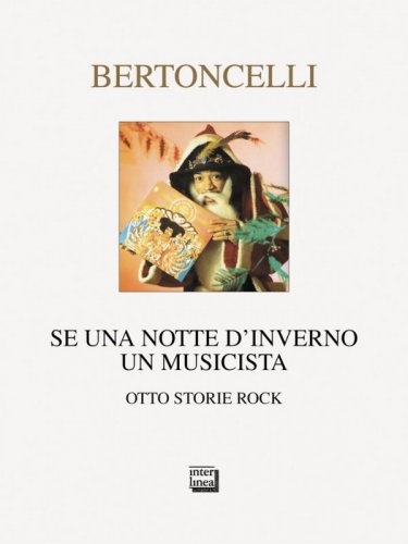 Se una notte d'inverno un musicista - Otto storie rock