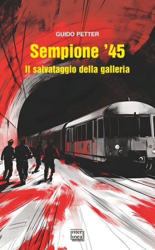Sempione ’45 - Il salvataggio della galleria