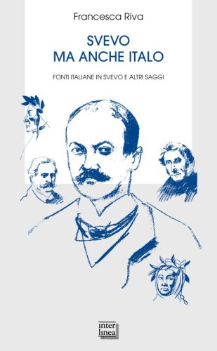 Svevo ma anche Italo - Fonti italiane in Svevo e altri saggi
