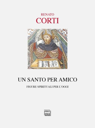 Un santo per amico - Figure spirituali per l&rsquo;oggi