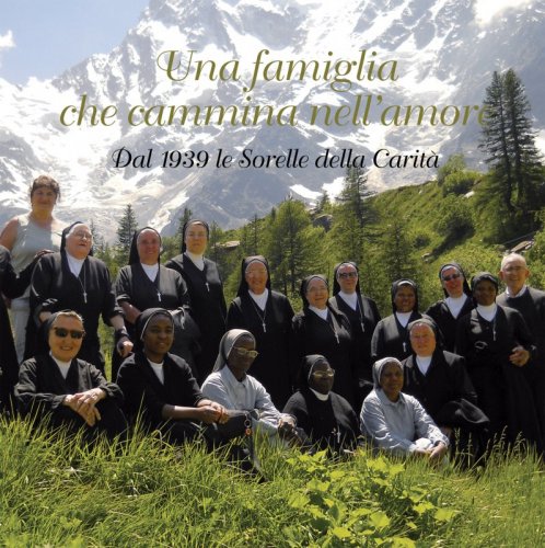 Una famiglia che cammina nell’amore - Dal 1939 le Sorelle della Carità
