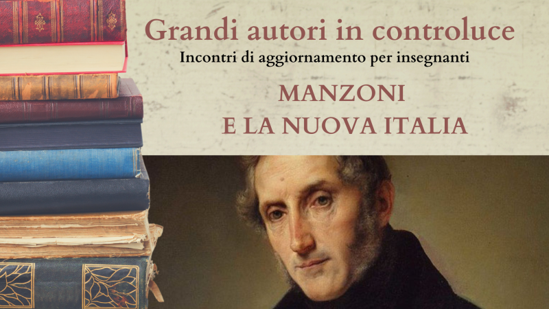 Manzoni e la nuova Italia - Incontri di aggiornamento per insegnanti di materie letterarie 