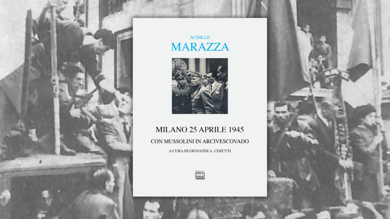 L’ultimo incontro tra Mussolini e il card. Schuster prima del 25 aprile a Milano: il diario inedito dell’ultimo incontro prima della resa