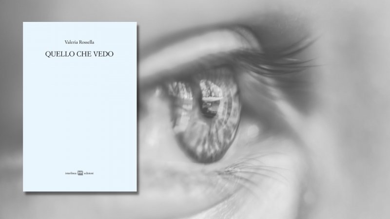 Quello che vedo: lo sguardo di Valeria Rossella