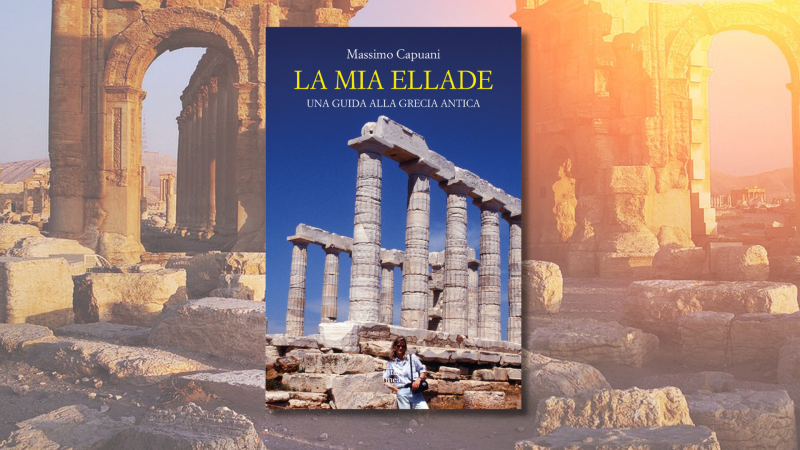 Un'originale guida turistica per viaggiare nel tempo: la Grecia raccontata da Massimo Capuani 