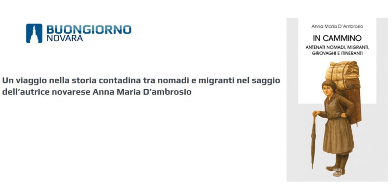 Un viaggio nella storia contadina tra nomadi e migranti nel saggio dell’autrice novarese Anna Maria D’ambrosio